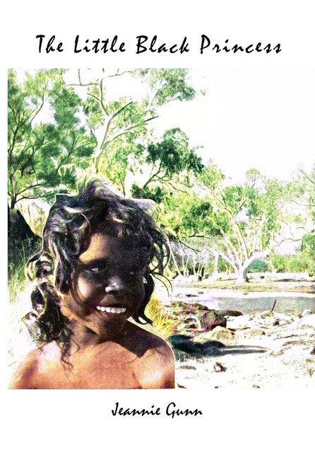 THE LITTLE BLACK PRINCESS: A True Tale of Life in the Never-Never Land .