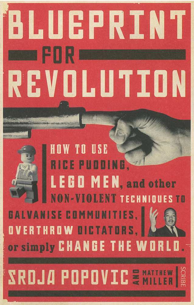 Blueprint for Revolution: How to use rice pudding, lego men, and other non-violent techniques to galvanise communities, overthrow dictators, or simply change the world book cover