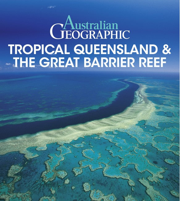 Australian Geographic Tropical QLD & the Great Barrier Reef cover