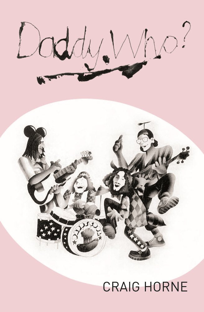 Daddy Who? The Rise and Demise of Australia's Greatest Rock Band book cover