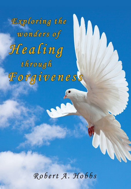 Exploring the Wonders of Healing through Forgiveness cover