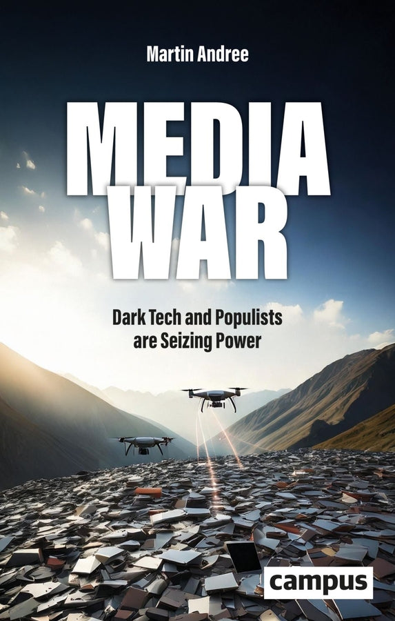 Media War: Dark Tech and Populists are Seizing Power cover
