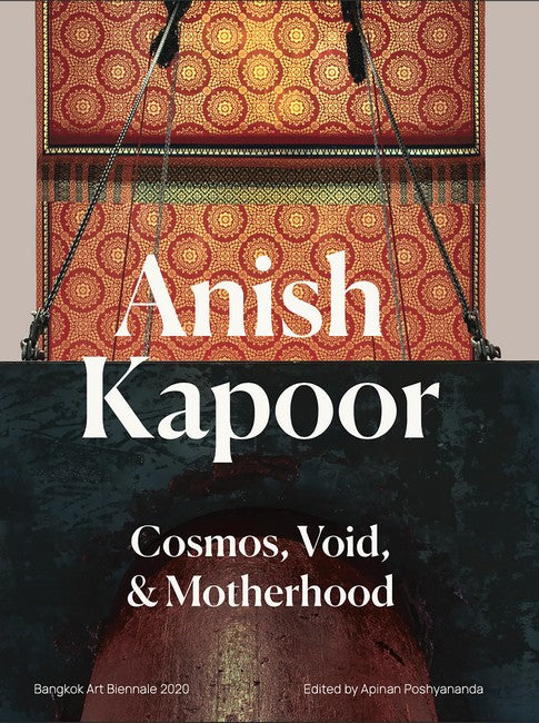 Anish Kapoor: Cosmos, Void and Motherhood