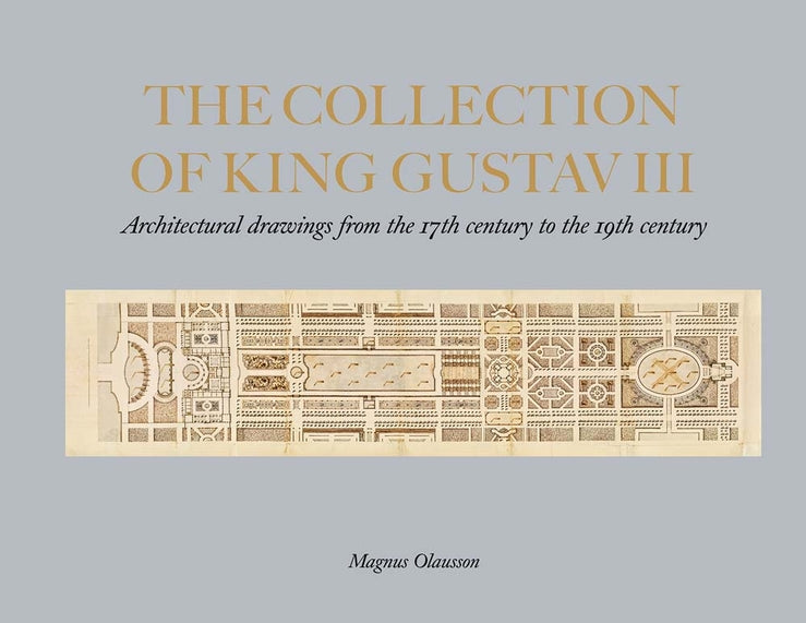 The Collection of King Gustav III: Architectural Drawings from 17th-19th centuries cover