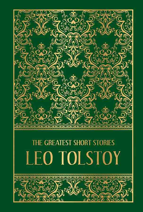 The Greatest Short Stories of Leo Tolstoy (Deluxe Hardbound Edition) book cover