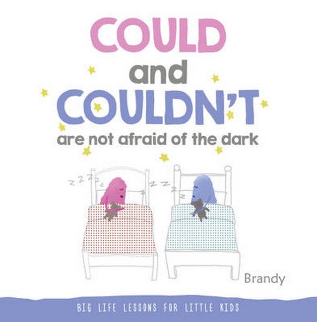 Big Life Lessons for Little Kids: Could and Couldn't are Not Afraid of the Dark