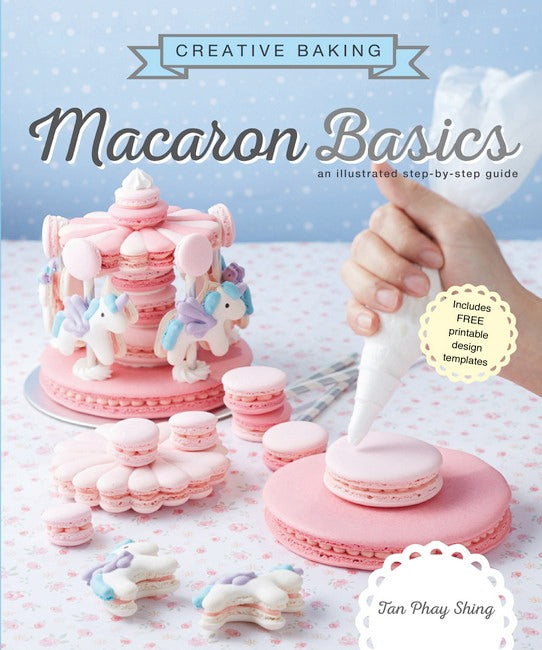 Creative Baking: Macarons Basics: