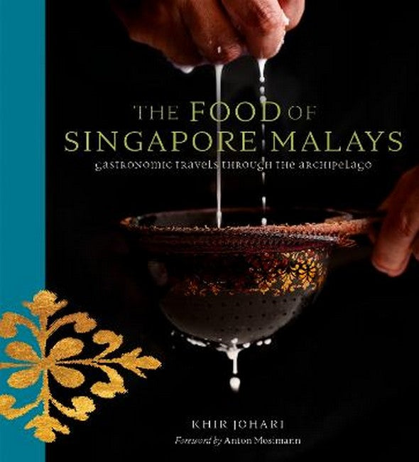 The Food of Singapore Malays: Gastronomic Travels Through the Archipelago