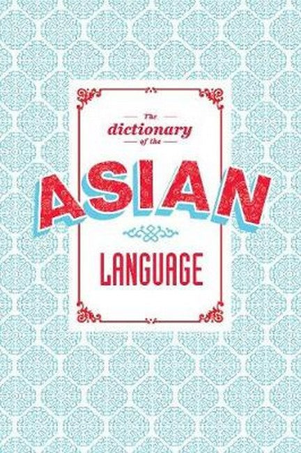 The Dictionary of the Asian Language: