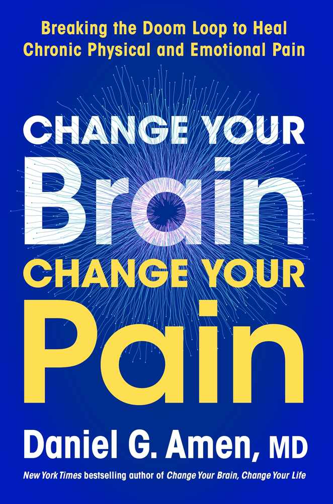 Change Your Brain, Change Your Pain: Breaking the Doom-Loop to Heal Chronic Physical and Emotional Pain book cover