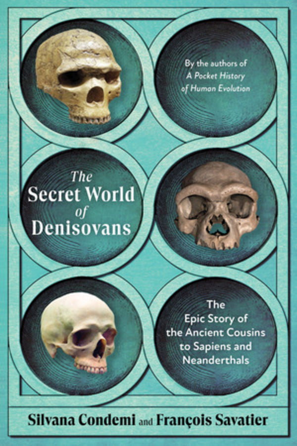 The Secret World of Denisovans: The Epic Story of the Ancient Cousins to Sapiens and Neanderthals cover
