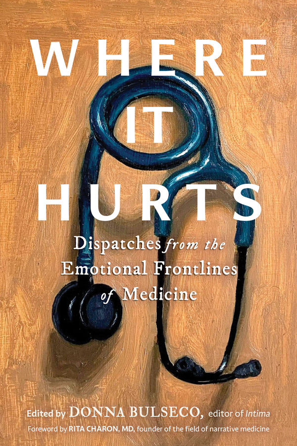 Where It Hurts: Dispatches from the Emotional Frontlines of Medicine cover