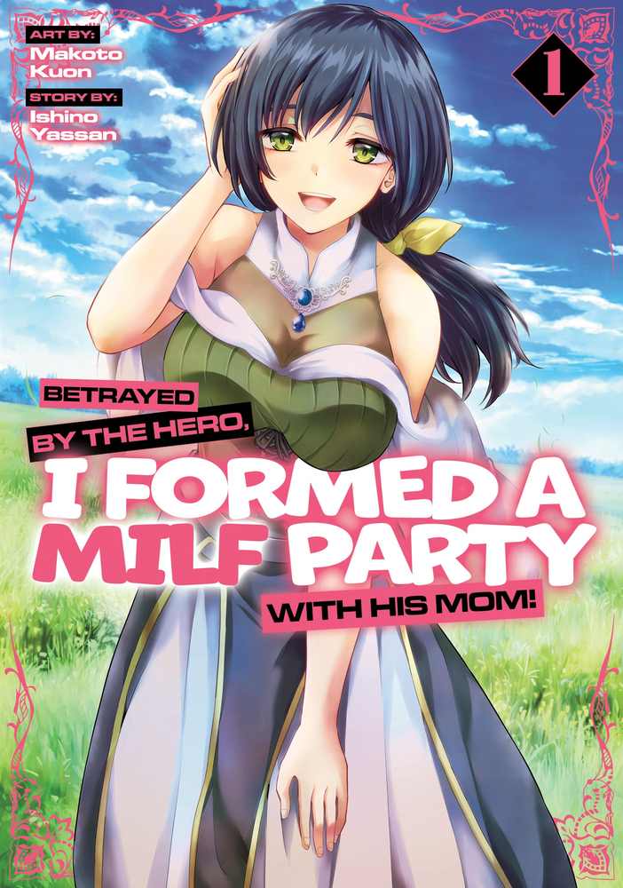 Betrayed by the Hero, I Formed a MILF Party with His Mom! (Manga) Vol. 1 book cover