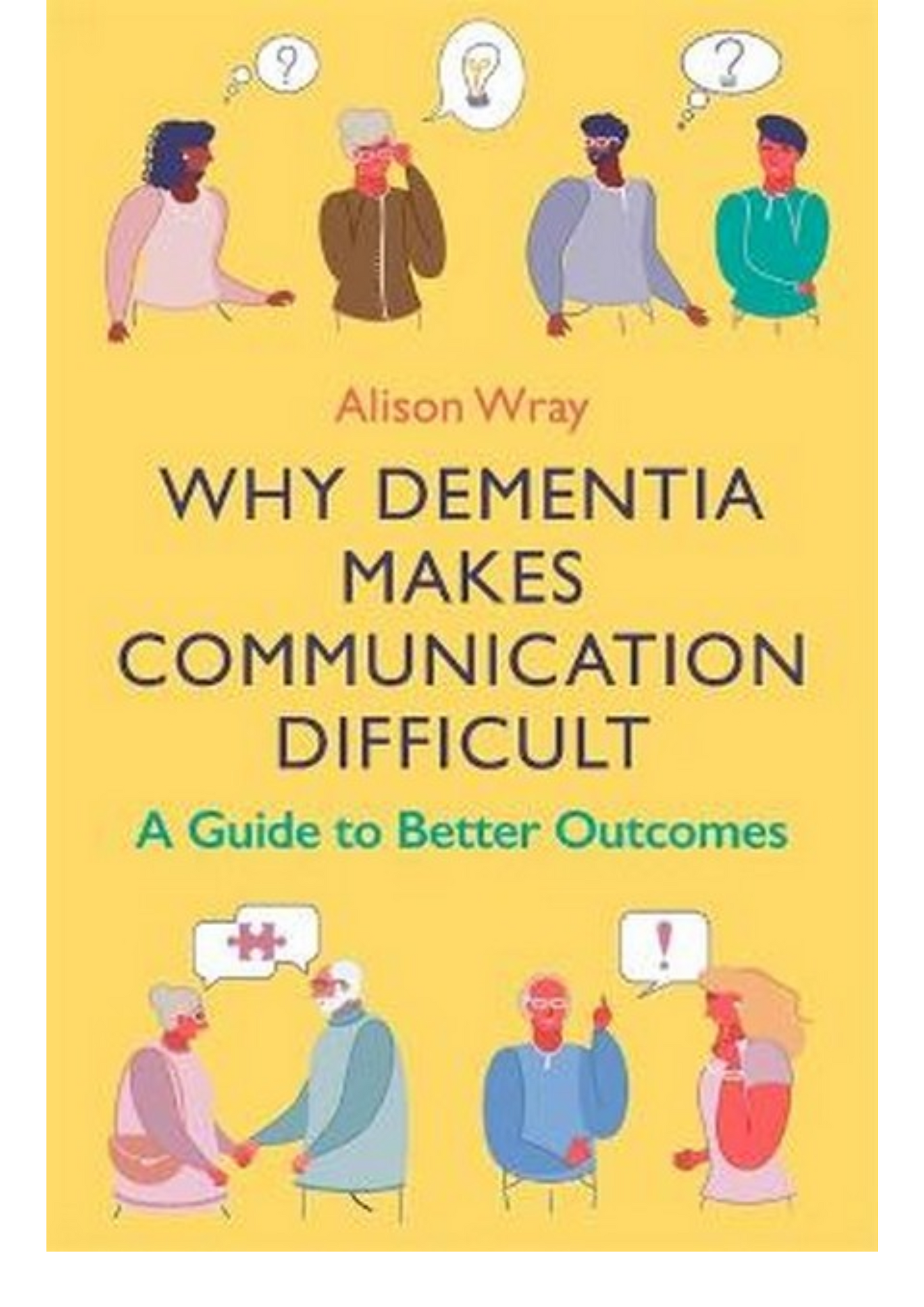 Why Dementia Makes Communication Difficult: A Guide to Better Outcomes