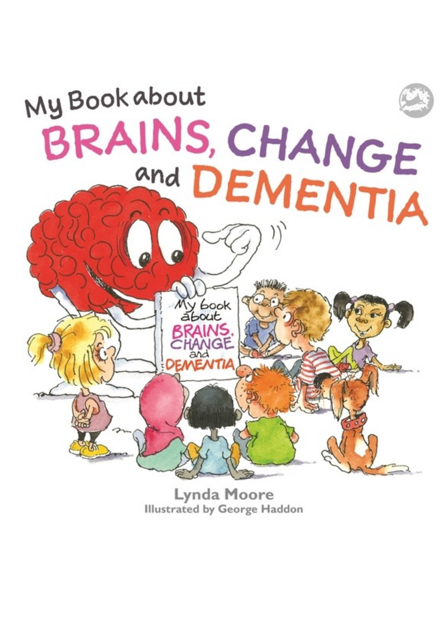 My Book about Brains, Change and Dementia