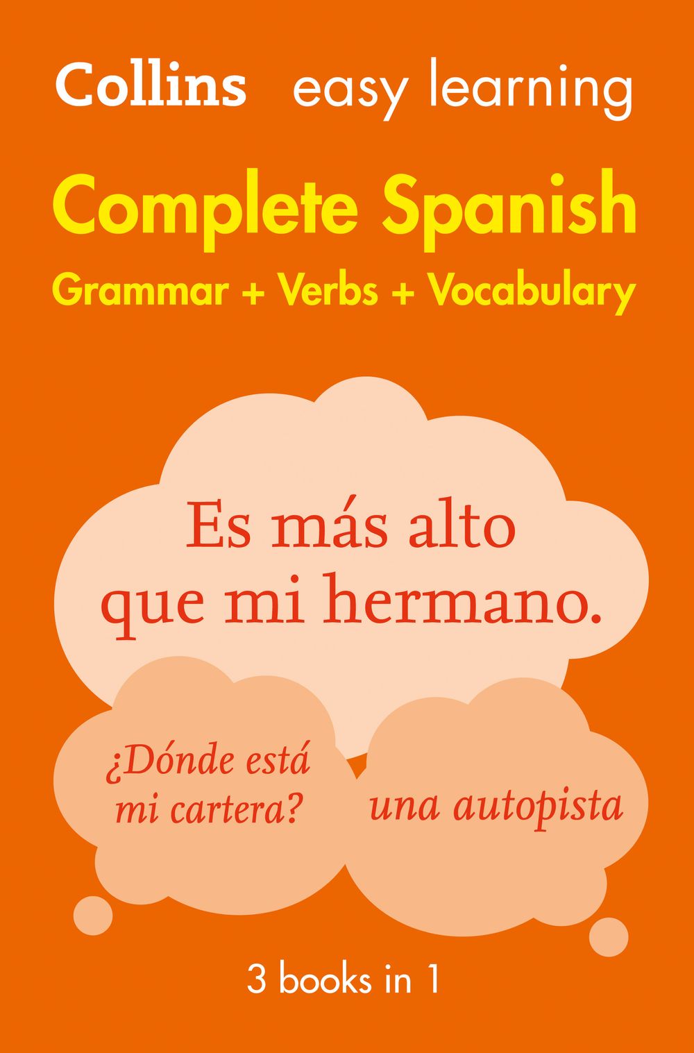 Collins Easy Learning Complete Spanish Grammar, Verbs And Vocabulary (3 Books In 1) [2nd Edition]