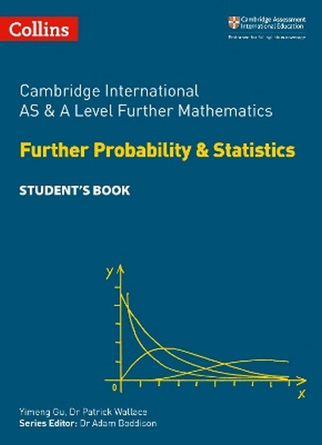 Cambridge International AS & A Level Further Mathematics Further Probability and Statistics Student's Book cover