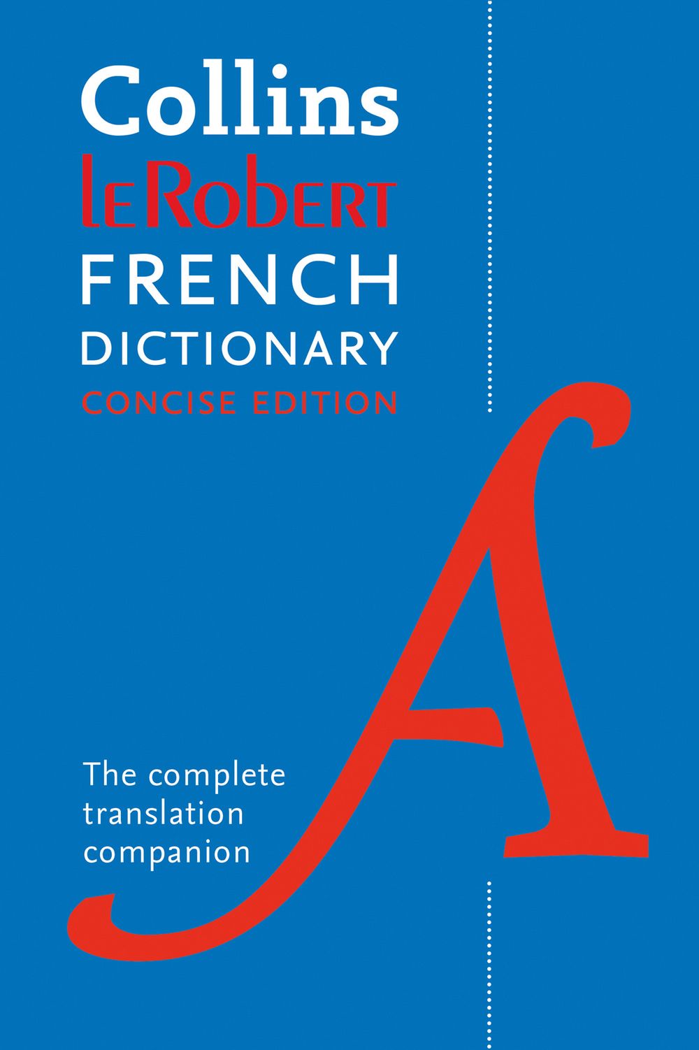 Collins Robert French Dictionary Concise Edition: 240,000 Translations [Tenth Edition]