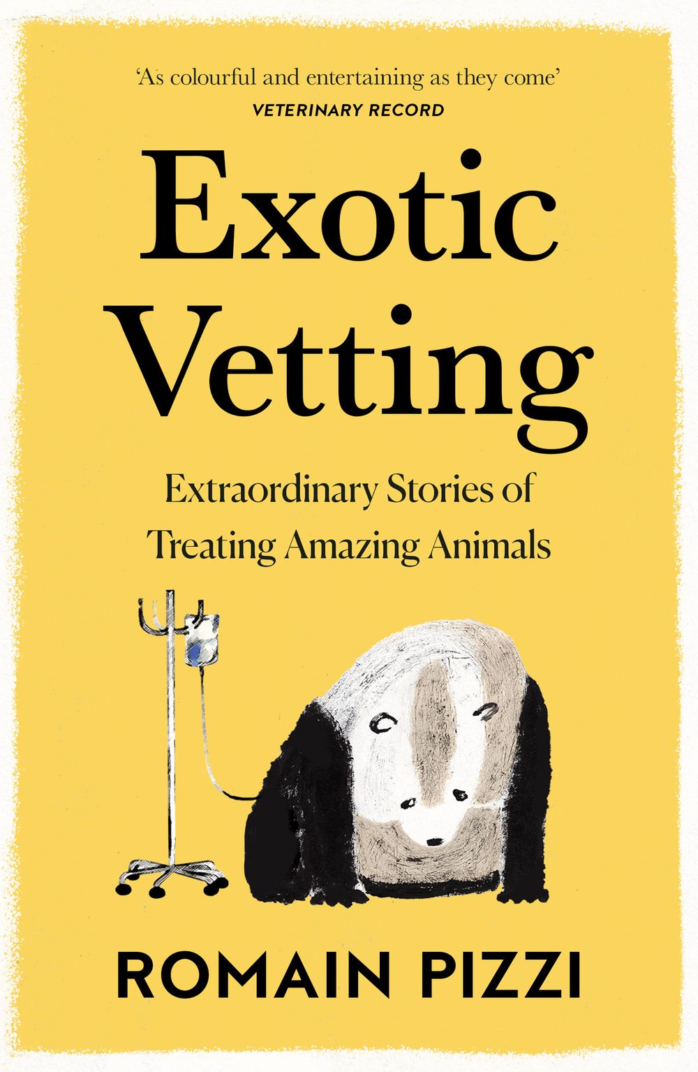 Exotic Vetting: Extraordinary Stories of Treating Amazing Animals