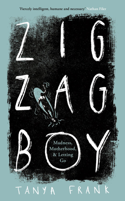 Zig-Zag Boy: Madness, Motherhood and Letting Go