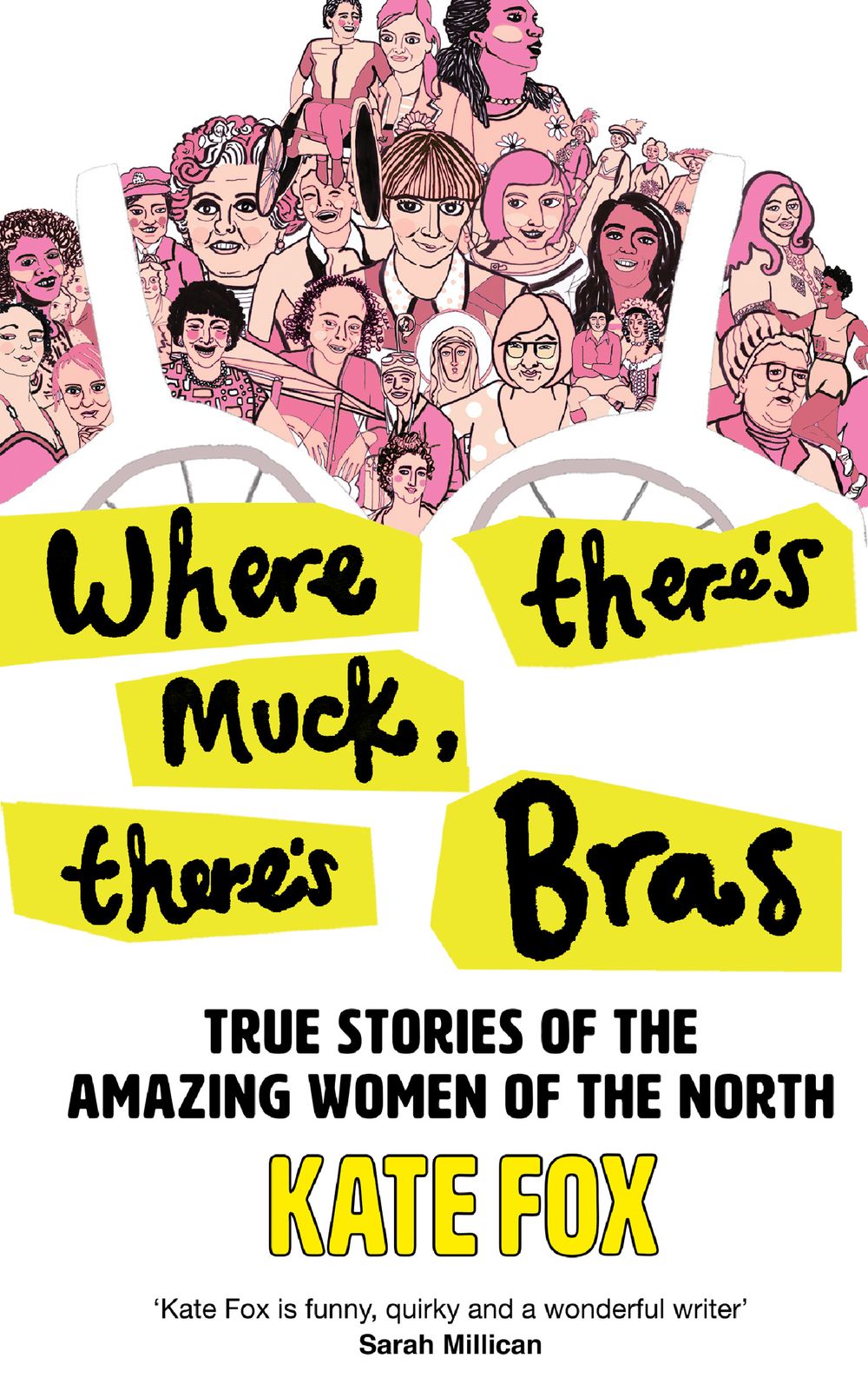 Where There's Muck There's Bras: The True Story Of Some Of The North's Most Amazing Women