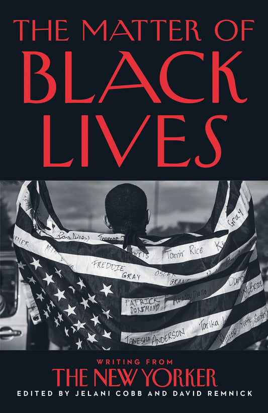 The Matter Of Black Lives: Writing from the New Yorker