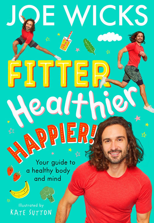 Fitter, Healthier, Happier!: Your guide to a healthy body and mind