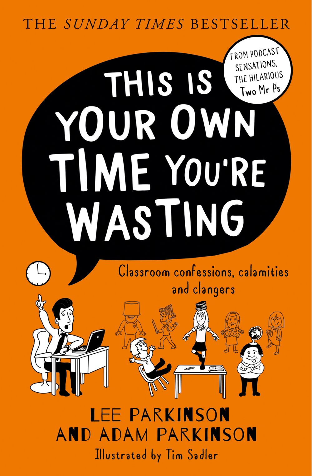 This is Your Own Time You're Wasting: Classroom Confessions, Calamities and Clangers