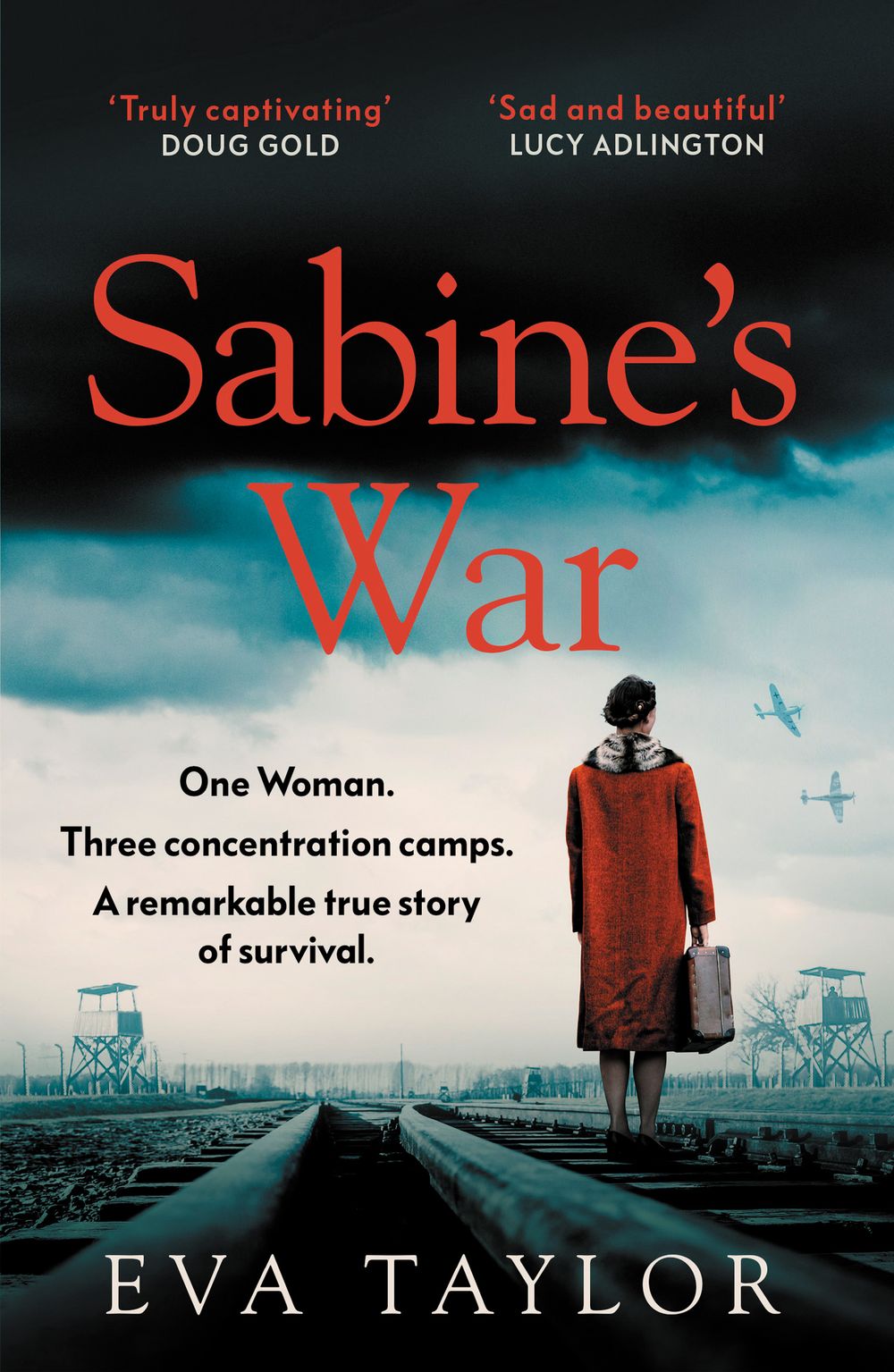 Sabine's War: The Incredible True Story of a Resistance Fighter Who Survived Three Concentration Camps