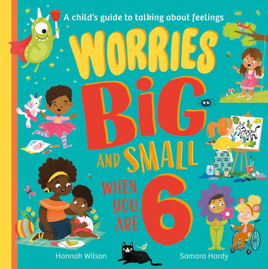 Worries Big and Small When You Are 6: A Child's Guide to Talking About Feelings