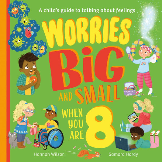 Worries Big and Small When You Are 8: A Child's Guide to Talking About Feelings