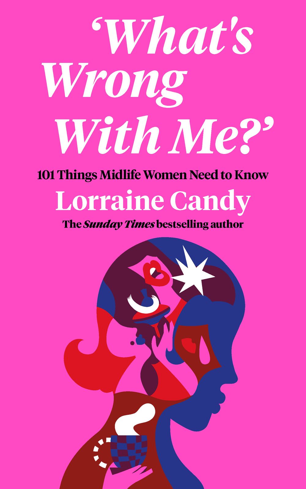'What's Wrong with Me?': 101 Things Midlife Women Need to Know