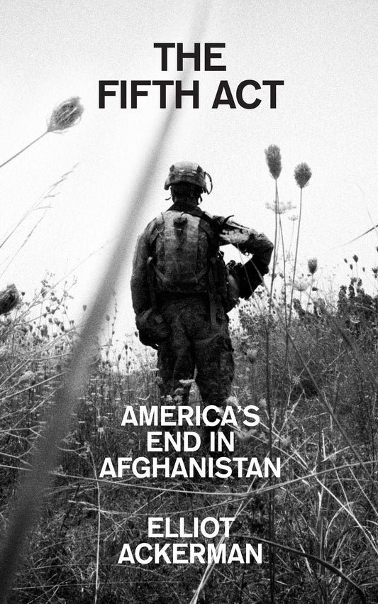 The Fifth Act: America's End In Afghanistan