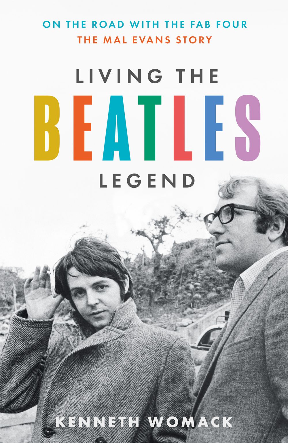 Living The Beatles Legend: On the Road with the Fab Four - The Mal Evans Story