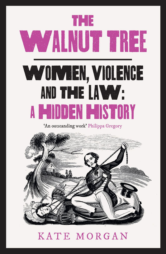 The Walnut Tree: Women, Violence and the Law - A Hidden History