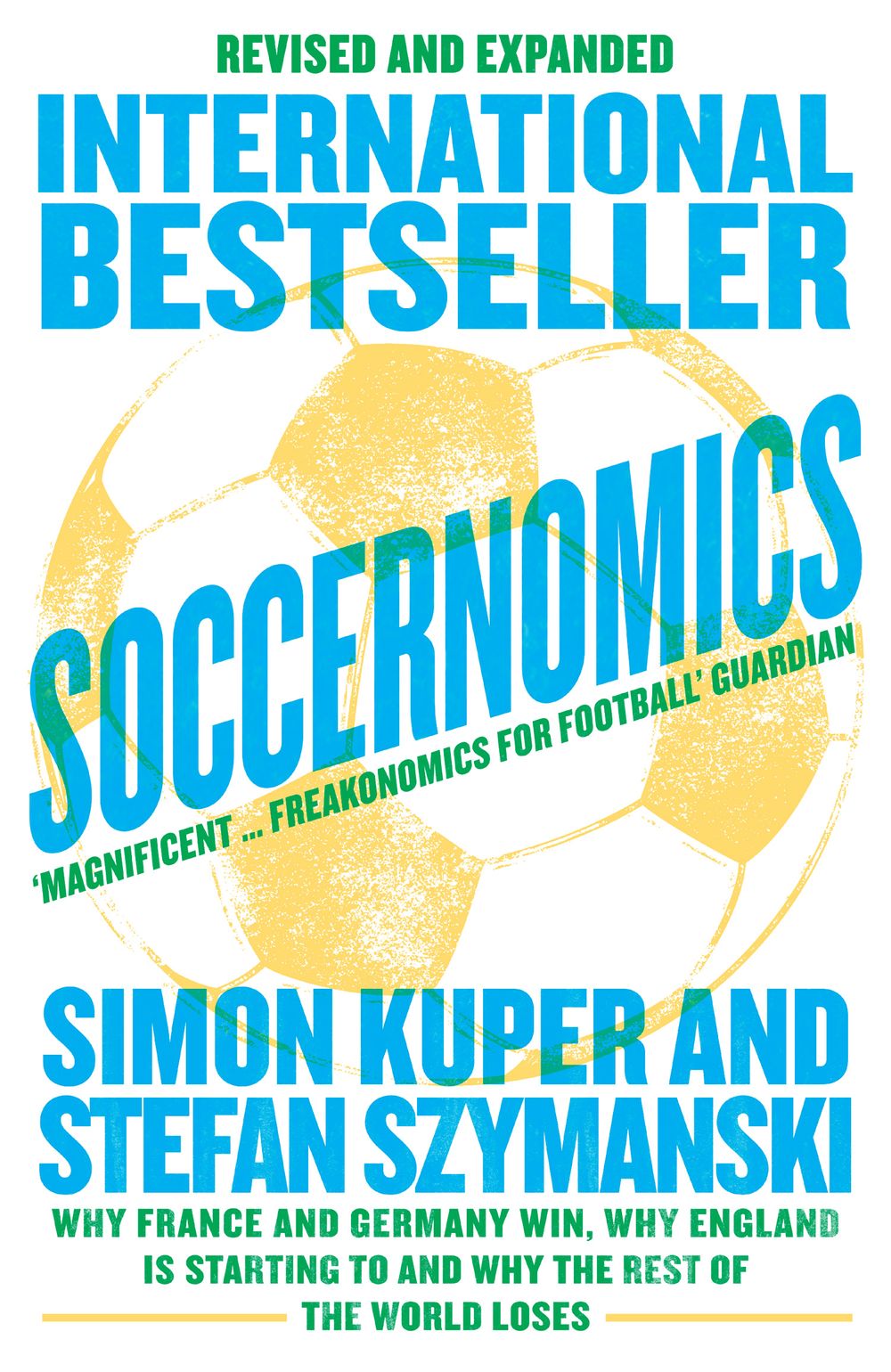 Soccernomics: Why France and Germany Win, Why England Is Starting to and Why The Rest of the World Loses [New Edition]