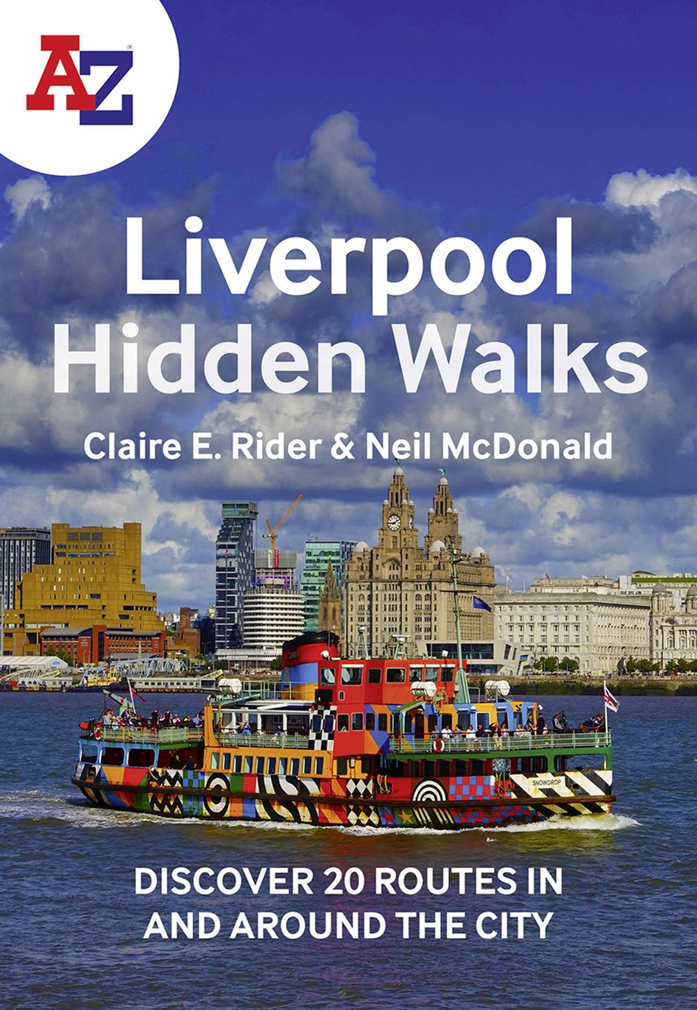 A-Z Liverpool Hidden Walks: Discover 20 Routes In and Around the City