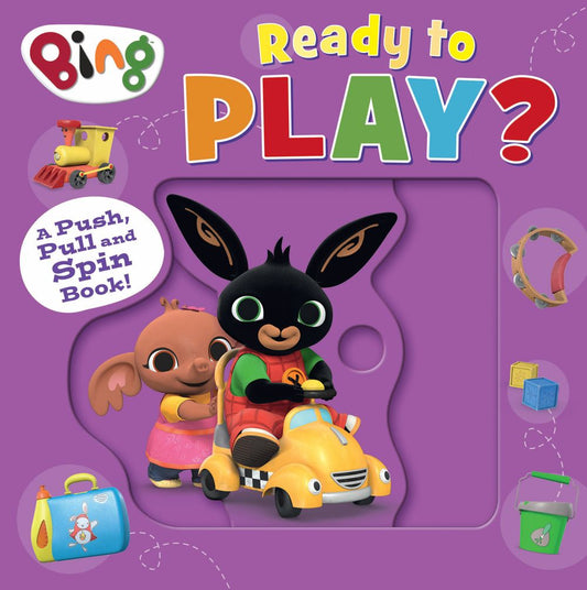 Bing Ready to Play: A Push, Pull and Spin Book!