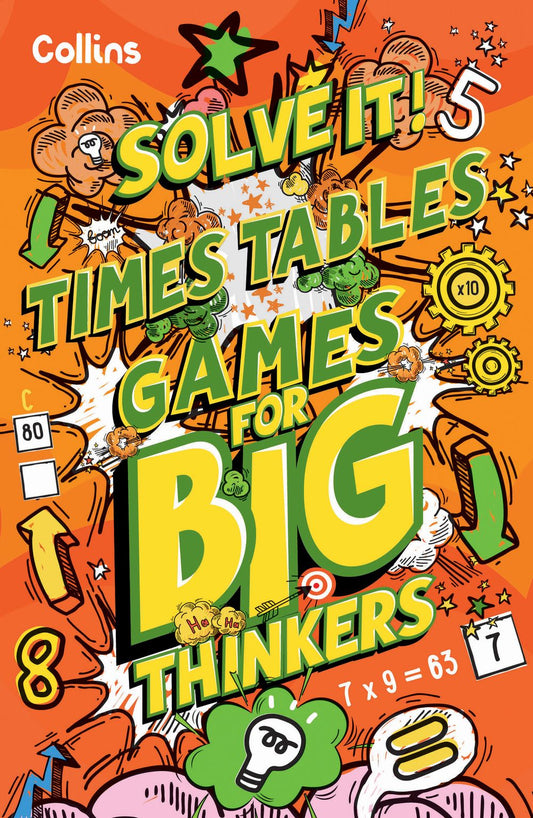 Solve It! - Times Table Games for Big Thinkers: More Than 120 Fun Puzzles for Kids Aged 8 and Above
