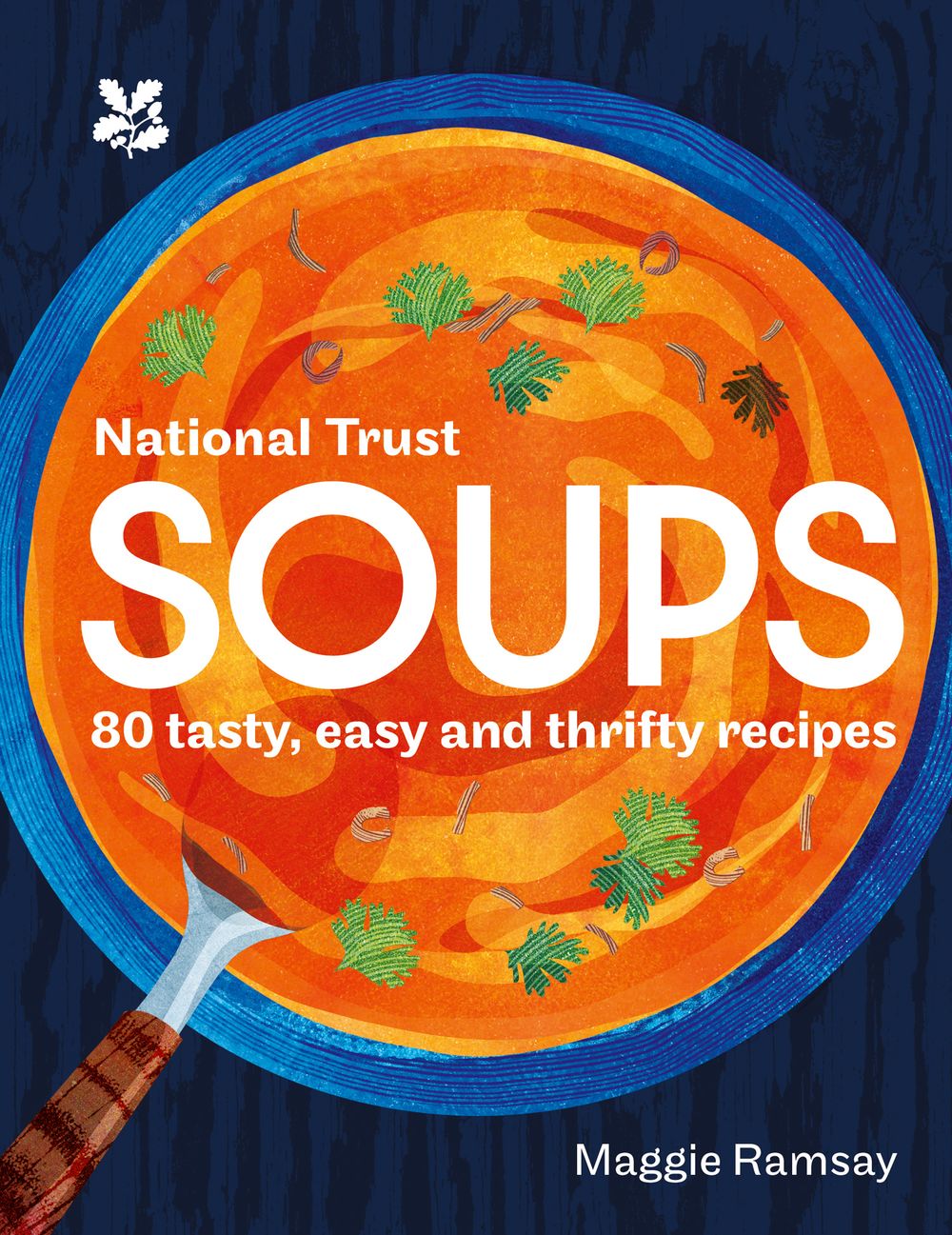 National Trust Soups: 80 tasty, easy and thrifty recipes