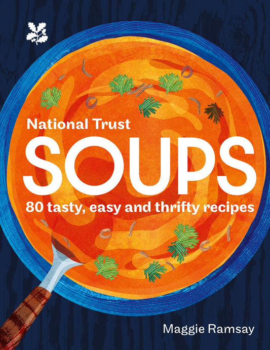 National Trust Soups: 80 tasty, easy and thrifty recipes