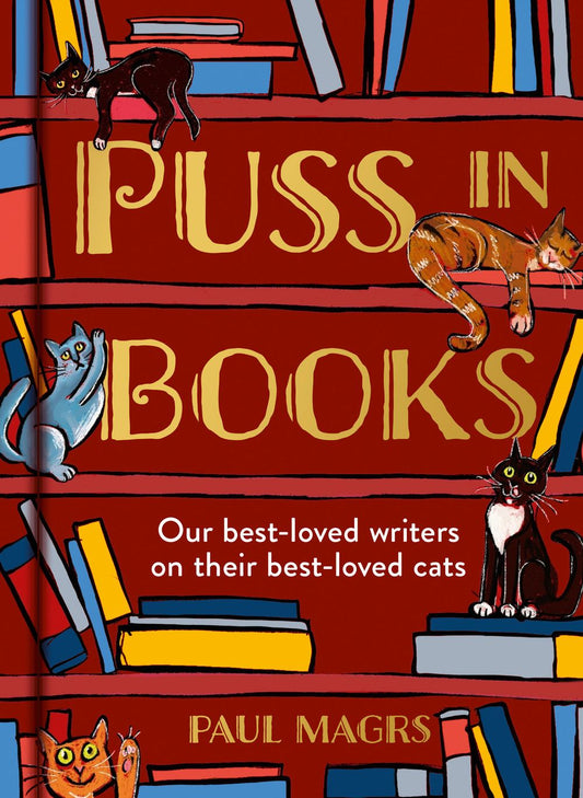 Puss in Books: Our Best-Loved Writers on their Best-Loved Cats