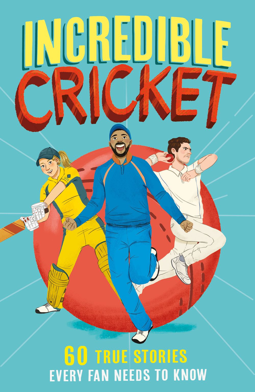Incredible Sports Stories: Incredible Cricket Stories