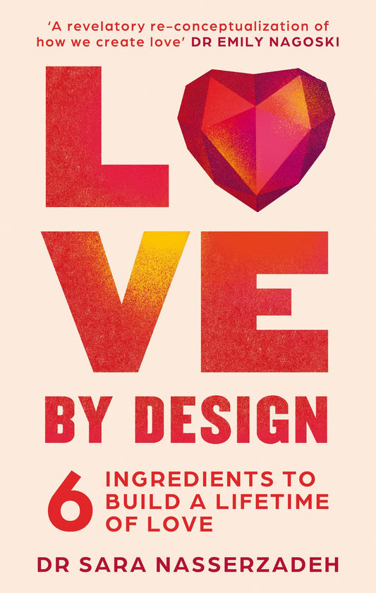 Love By Design: 6 Ingredients to Build a Lifetime of Love