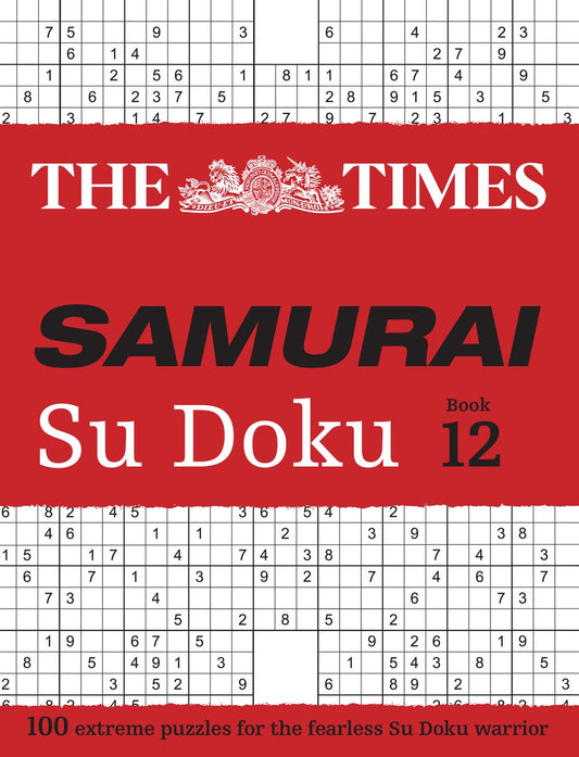 The Times Su Doku - The Times Samurai Su Doku 12: 100 Extreme Puzzles For The Fearless Su Doku Warrior