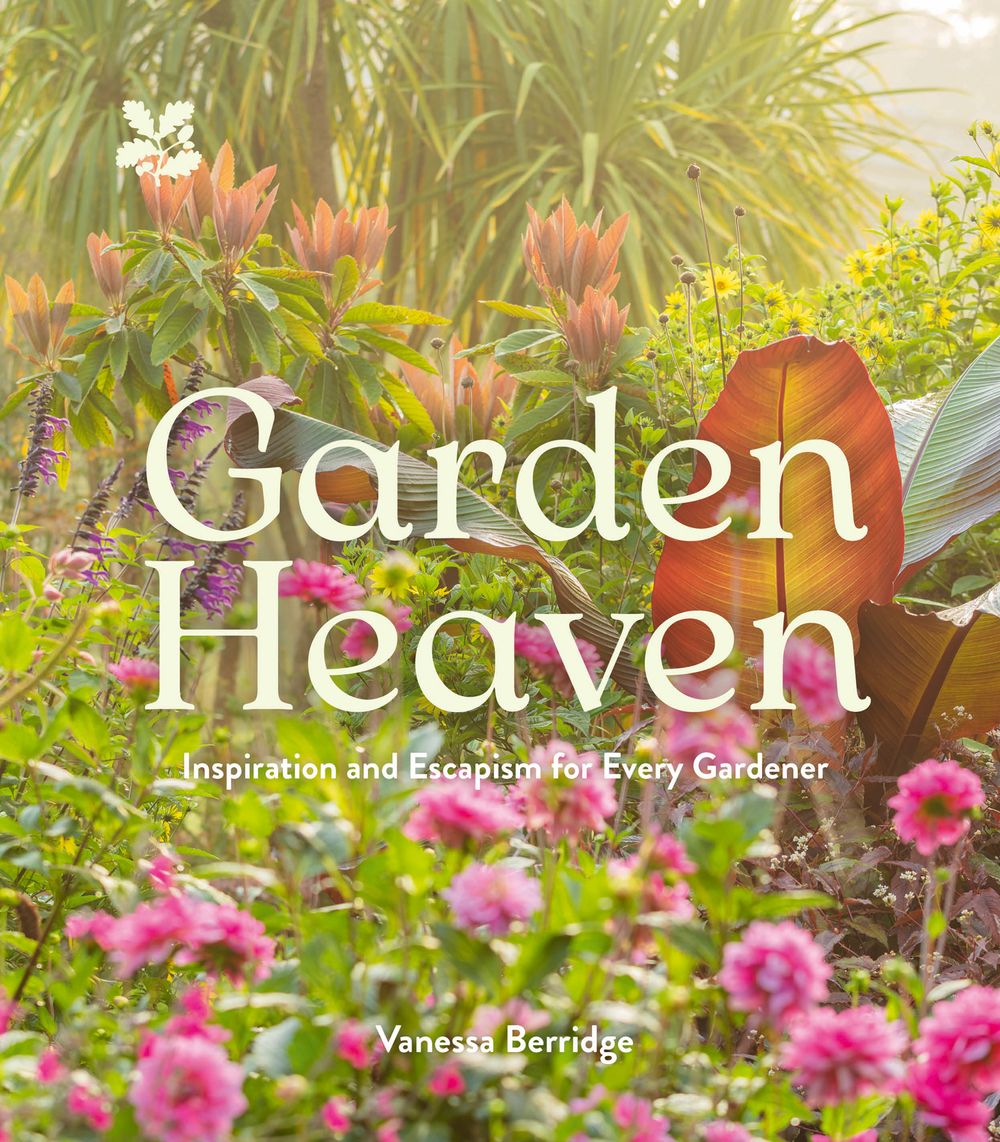 Garden Heaven: Inspiration and escapism for every gardener