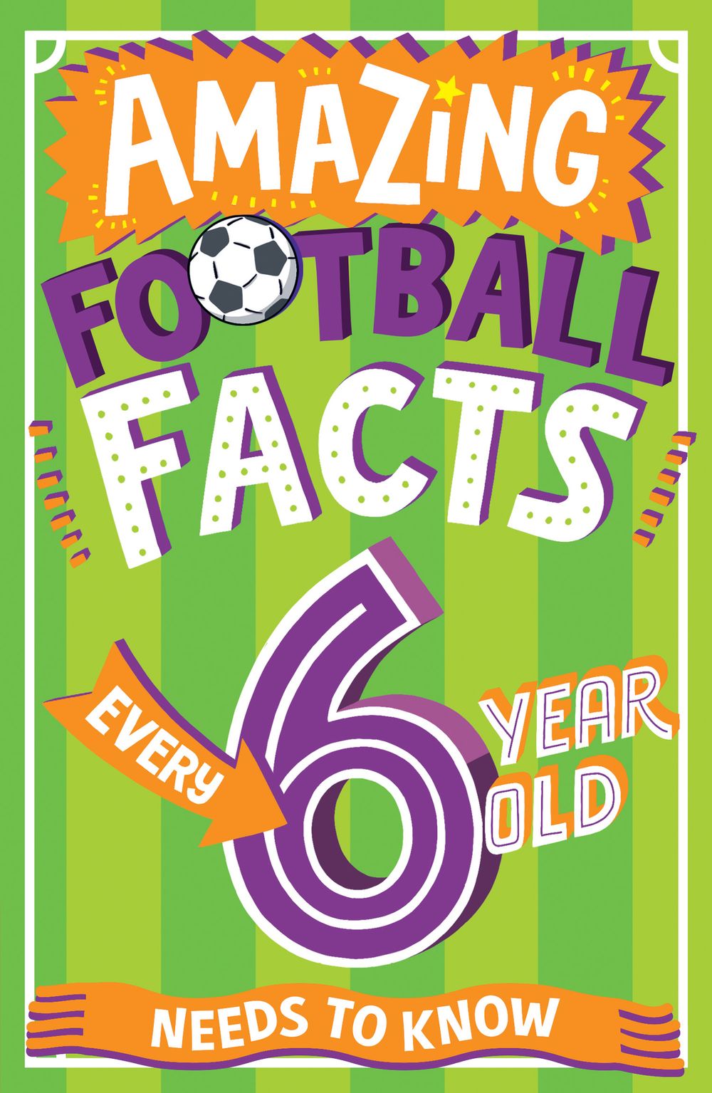 Amazing Football Facts Every 6-Year-Old Needs to Know