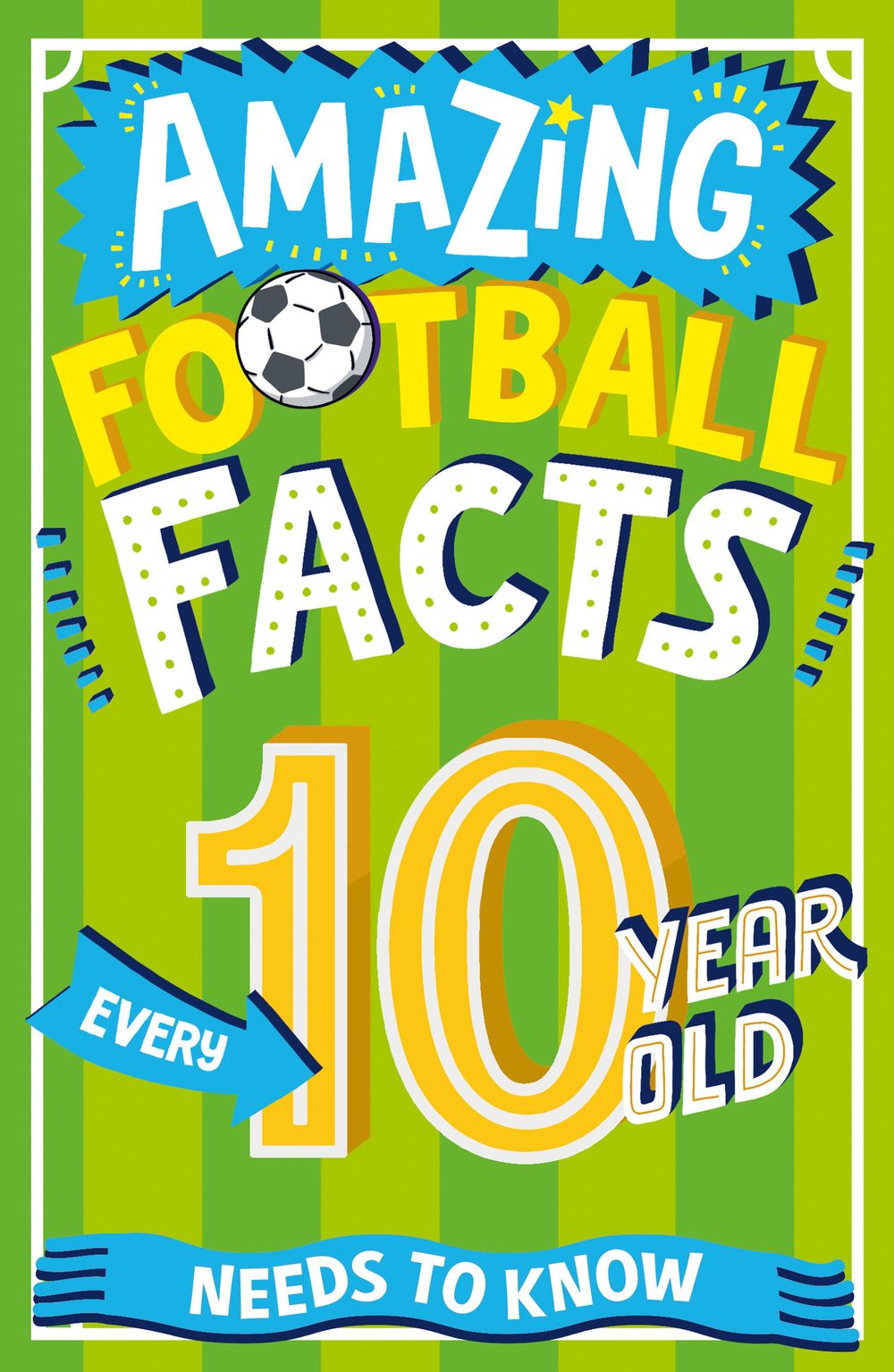 Amazing Football Facts Every 10-Year-Old Needs to Know