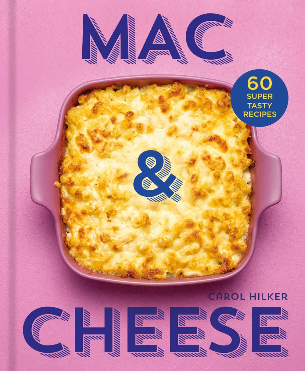 Mac And Cheese: The Ultimate Comfort Food In 60 Recipes