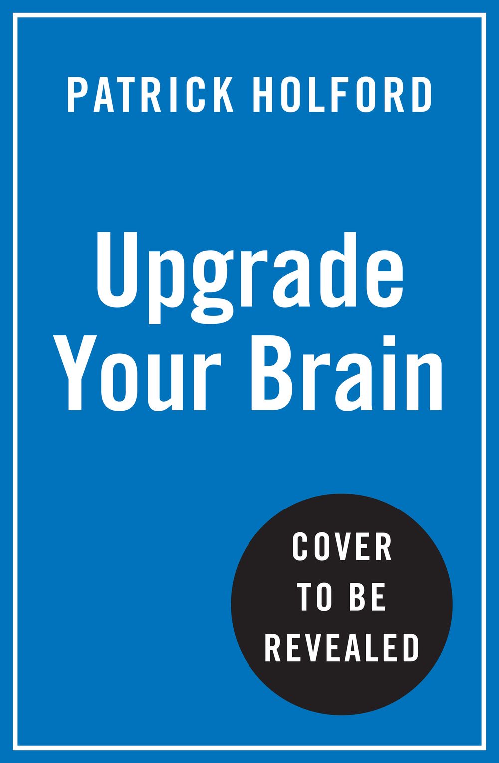 Upgrade Your Brain: Unlock Your Life's Full Potential